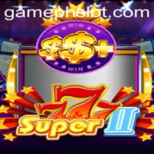 A Deep Dive into Super777II: The GamePH Sensation